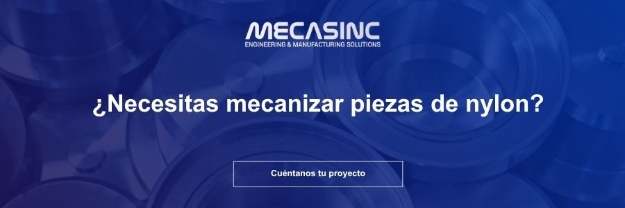 ¿Necesitas mecanizar piezas de nylon? Cuéntanos tu proyecto
